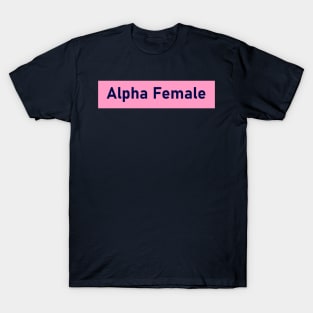 Alpha Female T-Shirt